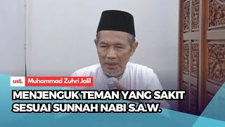 MENJENGUK TEMAN YANG SAKIT SESUAI SUNNAH NABI S.A.W. ~ Ust. Muhammad Zuhri Jalil