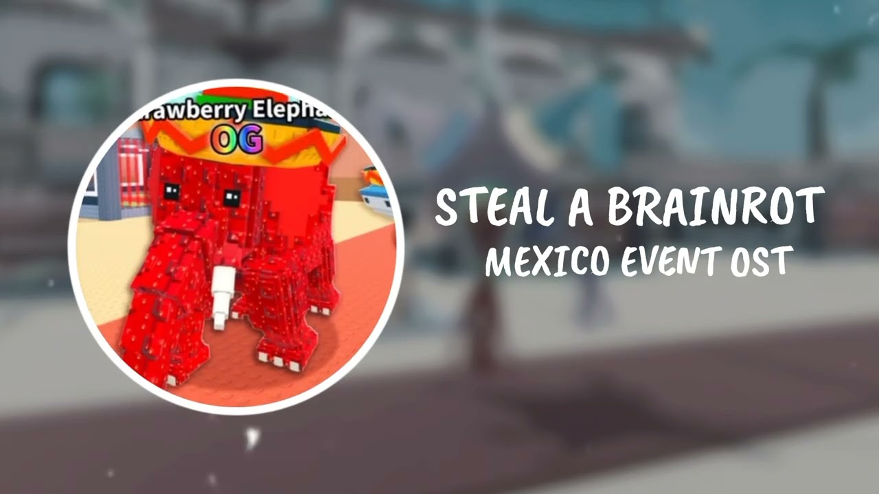 Steal a Brainrot - MEXICO EVENT OST | ItzRocketPlays
