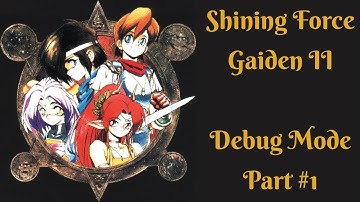 Shining Force Gaiden 2: The Sword of Hajya - Debug Mode Walkthrough (Part 1)
