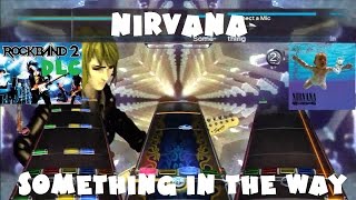 Nirvana - Something in the Way - Rock Band 2 DLC Expert Full Band (October 21st,2008)(REMOVED AUDIO)