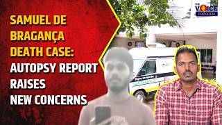 Samuel De Bragança Death Case: Autopsy Report Raises New Concerns.