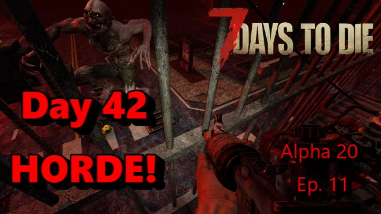 7 Days to Die Alpha 20 DAY 42 HORDE - YouTube