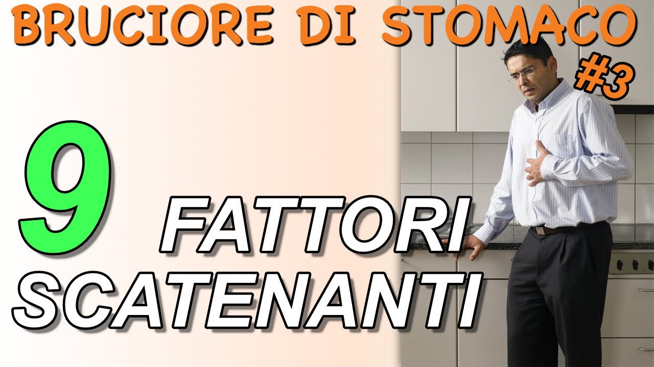 Bruciore di stomaco cause:  i 9 fattori scatenanti