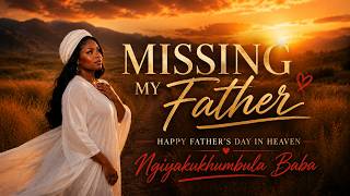 Happy Father's Day in Heaven, Daddy 🕊️ | Ngiyakukhumbula Baba | Emotional Afro Soul Song 2026