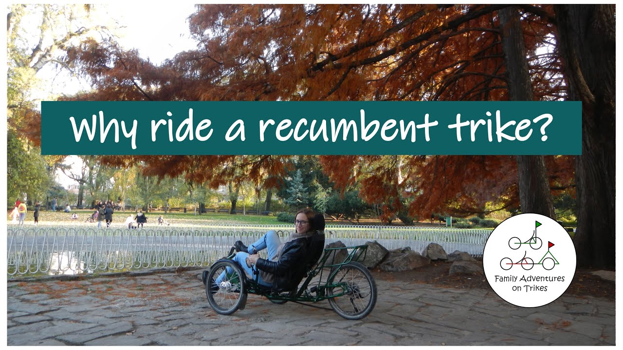 Why ride a recumbent trike? Trikes vs Bikes RECUMBENT TRIKE Pros