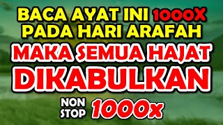 baca ayat ini 1000x pada hari ARAFAH, maka semua HAJAT diKABULkan - nonstop 1000x