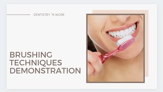 BRUSHING TECHNIQUES DEMONSTRATION