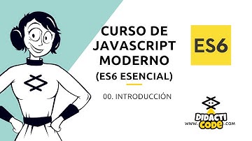 CURSO JAVASCRIPT MODERNO (ES6 ESENCIAL) - #00. Introducción