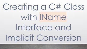 Creating a C# Class with IName Interface and Implicit Conversion