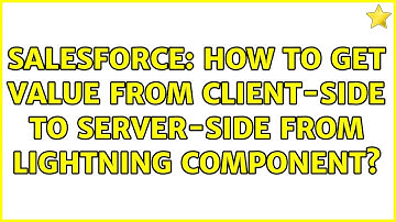 Salesforce: How to get value from client-side to server-side from lightning component?
