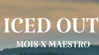 MOIS X MAESTRO - ICED OUT [LYRICS VIDEO]