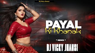 Payal ki Khanak Se  !  Drop Mix  | Remix by Dj Vicky Jhansi 