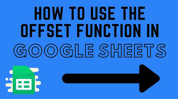 How to Use the OFFSET Function in Google Sheets