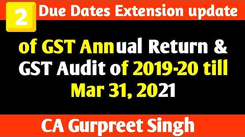 GSTR9 & GSTR9C Due Dates Extension update || GST Annual Return & GST Audit of 2019-20 due dates