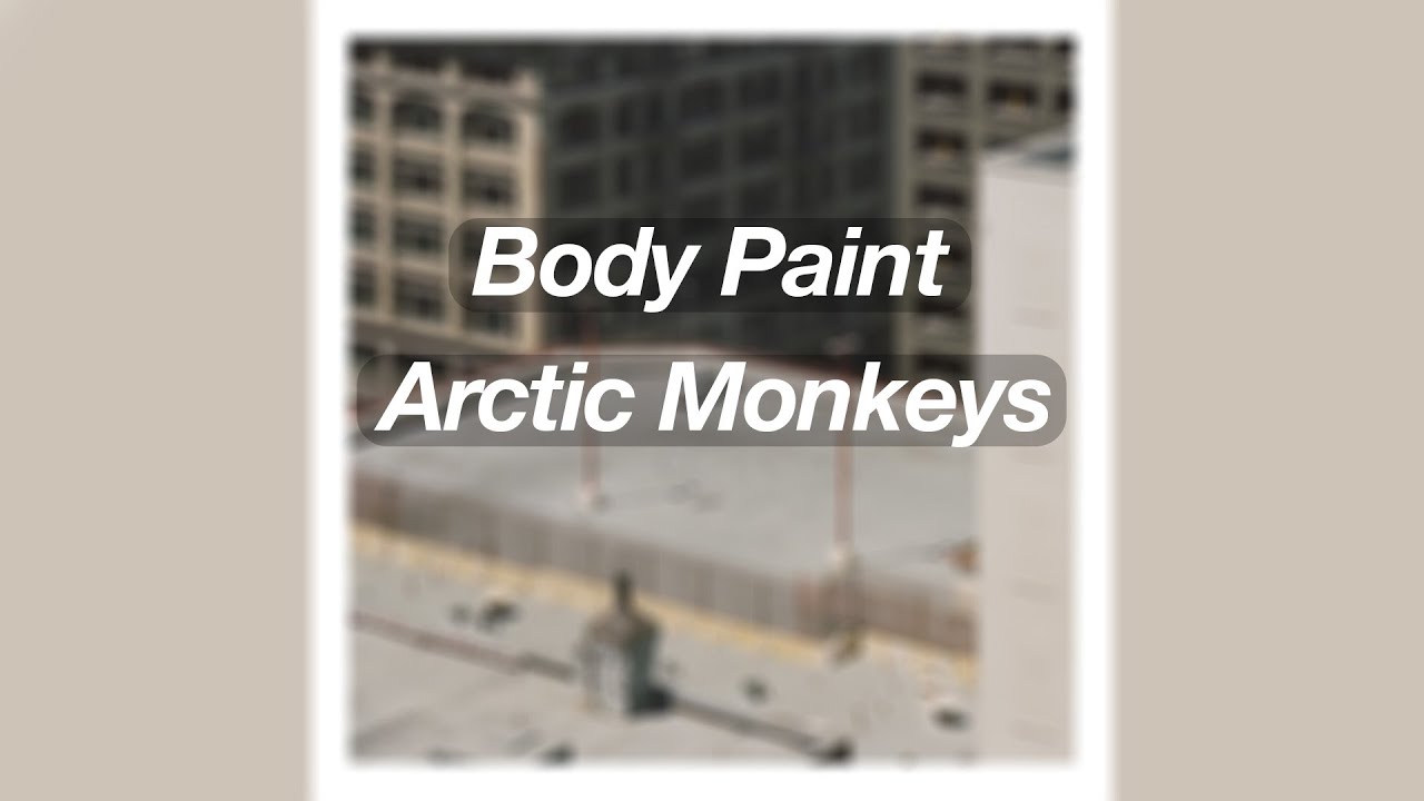 Body Paint Arctic Monkeys (Lyrics) YouTube