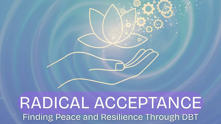 Radical Acceptance and Coping with Change - Dialectical Behavior Therapy (DBT)