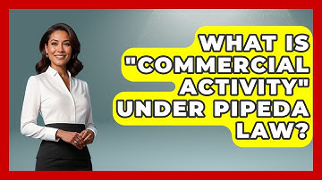 What Is "Commercial Activity" Under PIPEDA Law? - AI and Technology Law