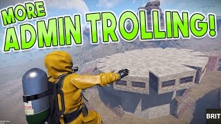 MORE FUNNY ADMIN TROLLING! - [RUST]