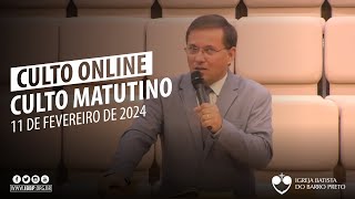 Culto Matutino - 11/02/2024