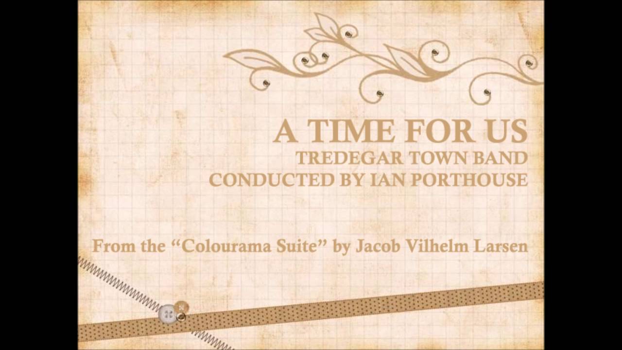 A Time For Us (Jacob Vilhelm Larsen) Tredegar Town Band