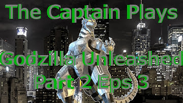 The Captain Plays Godzilla Unleashed Part 2 Eps 3
