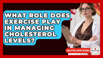 What Role Does Exercise Play in Managing Cholesterol Levels? - Cholesterol Support Network