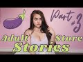 ADULT STORE STORIES Part 3