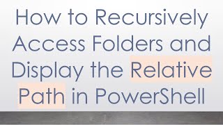 Celebrity How to Recursively Access Folders and Display the Relative Path in PowerShell Net Worth