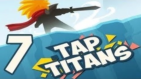 tap titans gameplay walkthrough part 7 (ios,android)