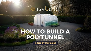 How to Build a Polytunnel | EasyBuild Assembly Guide