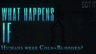What Happens If Humans Were Cold-blooded #whatif #interestingfacts  #sciencefiction