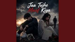 Jaa Tujhe Maaf Kiya