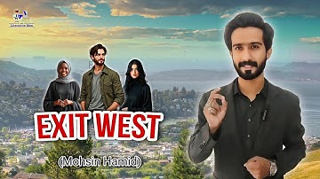 Exit West by Mohsin Hamid | Urdu/Hindi Summary | Themes | Symbols | Title Significance