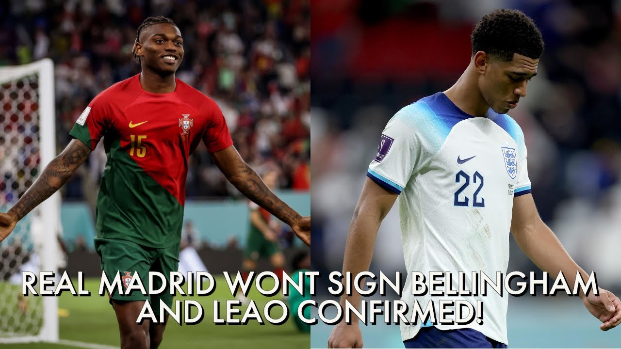 REAL MADRID ARE NOT SIGNING JUDE BELLINGHAM AND RAFAEL LEAO YouTube