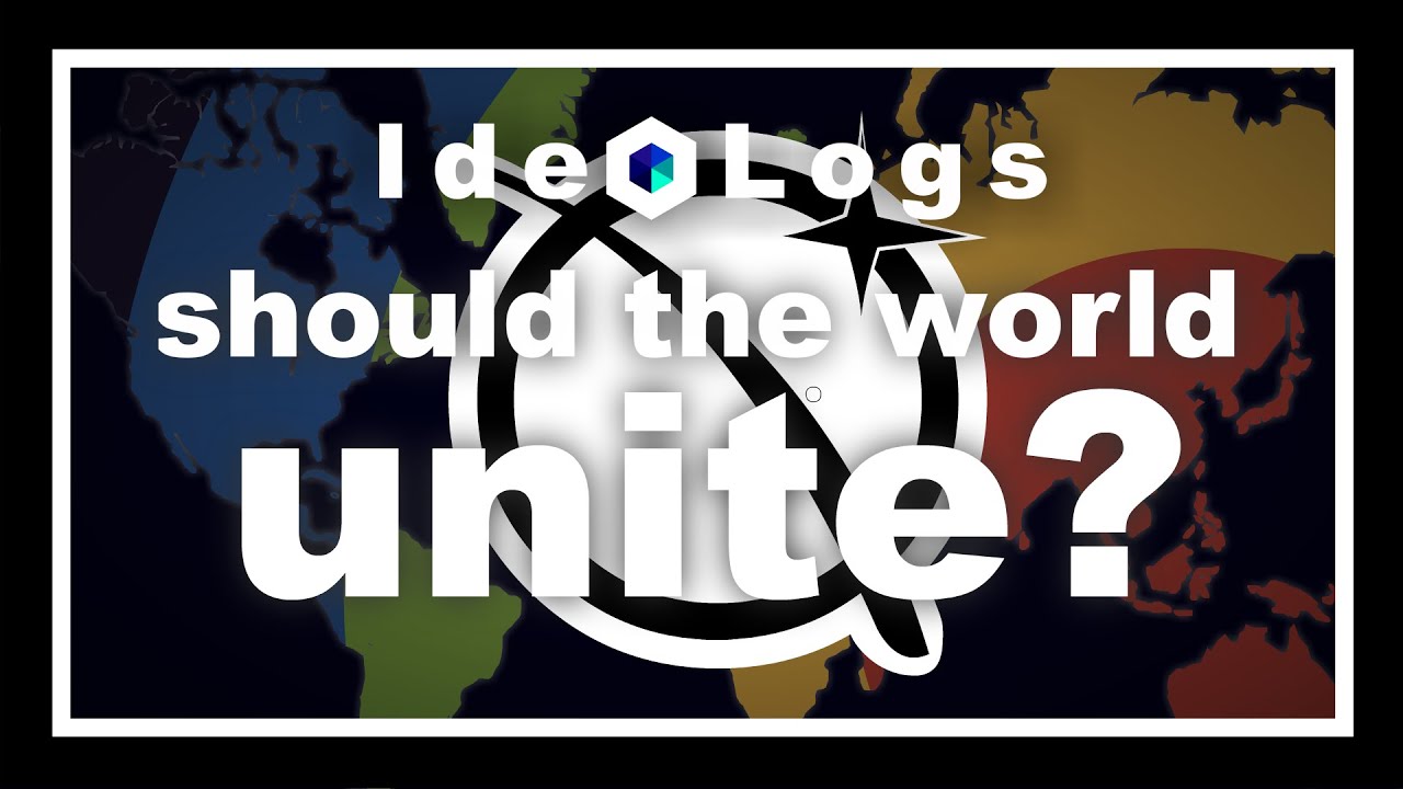 Should The World Unite? - IdeoLogs Interview