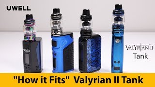 UWELL Valyrian II ⚔️Tank - On Different Mods - How it Fits?