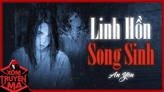 Nghe truyện ma: LINH HỒN SONG SINH - Câu chuyện của người mẹ bỏ con suốt hơn 20 năm | MC Trần Thy