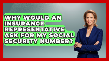 Why Would An Insurance Representative Ask For My Social Security Number? - Consumer Laws For You