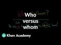 Who versus whom | The parts of speech | Grammar | Khan Academy