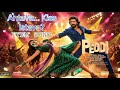 Antava Kiss Istava? Song | Peddi | Second Single | Ram Charan | Janhvi Kapoor | Bhuchi Babu Sana