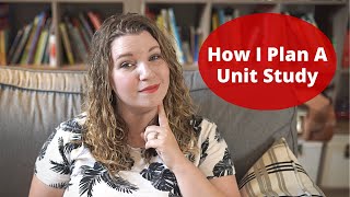 How I Plan A Unit Study | Raising A to Z