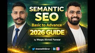 Semantic SEO Guide 2026 | Basic to Advanced with Waqas Ahmed Panwar