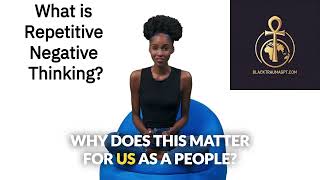 How Repetitive Negative Thinking Damages The Black Mind