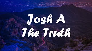 Watch Josh A The Truth video