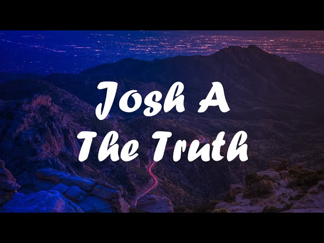 Josh A - The truth Lyrics