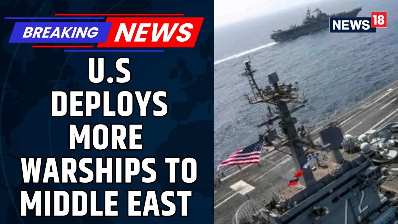 US Iran Conflict | US Navy Deploys Additional Warship to Middle East ...