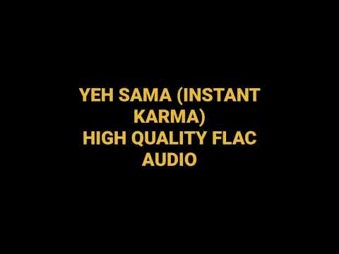 Yeh Sama (Instant Karma) High Quality Flac Audio