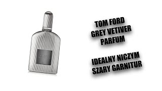 TOM FORD GREY VETIVER PARFUM - NOWOŚĆ!