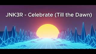 Jnk3R - Celebrate Till The Dawn