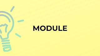 What is the meaning of the word MODULE?